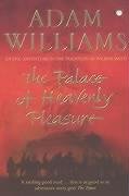 The Palace of Heavenly Pleasure Williams Adam