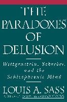 The Paradoxes of Delusion - Sass Louis A.