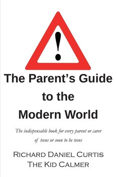 The Parent's Guide to the Modern World - Curtis Richard Daniel