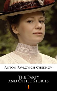 The Party and Other Stories - Chekhov Anton Pavlovich