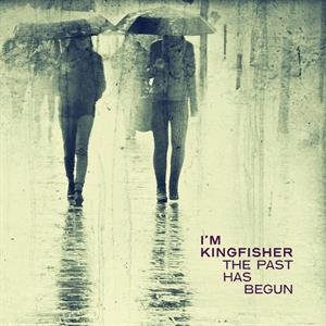 The Past Has Begun, płyta winylowa - I'm Kingfisher