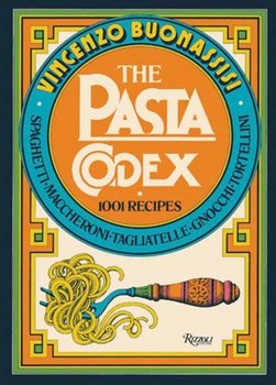 The Pasta Codex: 1001 Recipes - Vincenzo Buonassisi