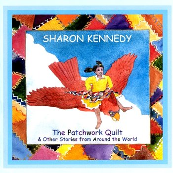 The Patchwork Quilt & Other Stories From Around The World - Sharon Kennedy