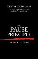 The Pause Principle: Step Back to Lead Forward - Cashman Kevin ...
