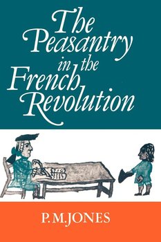 The Peasantry in the French Revolution - Jones Peter