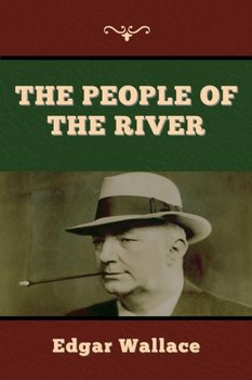 The People of the River - Edgar Wallace