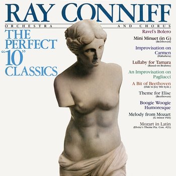 The Perfect "10" Classics (Bonus Track Version) - Ray Conniff & His Orchestra & Chorus
