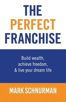 The Perfect Franchise Mark Schnurman