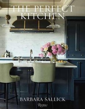 The Perfect Kitchen - Barbara Sallick