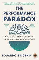 The Performance Paradox Eduardo Briceno