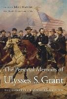 The Personal Memoirs of Ulysses S. Grant: The Complete Annotated Edition Grant Ulysses S.