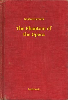 The Phantom of the Opera - Leroux Gaston