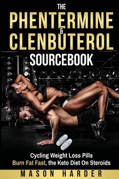 The Phentermine & Clenbuterol Sourcebook - Harder Mason
