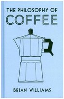 The Philosophy of Coffee Williams Brian