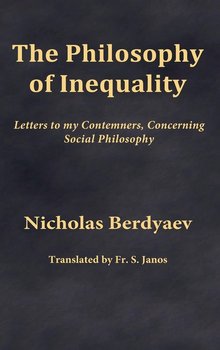 The Philosophy of Inequality - Berdyaev Nicholas