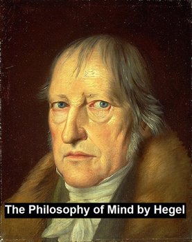The Philosophy of Mind - Hegel Georg Wilhelm Friedrich