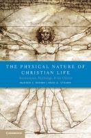 The Physical Nature of Christian Life: Neuroscience, Psychology, and the Church - Brown Warren S., Strawn Brad D.