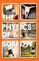 The Physics of Sorrow Georgi Gospodinov