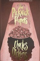 The Pickwick Papers. Wordsworth Classics Dickens Charles