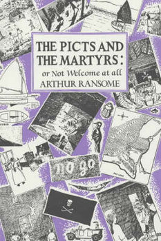 The Picts and the Martyrs: or Not Welcome At All - Ransome Arthur