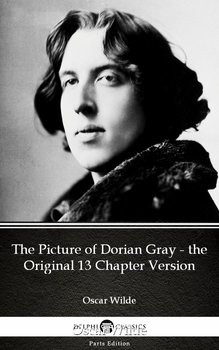 The Picture of Dorian Gray - the Original 13 Chapter Version by Oscar Wilde (Illustrated) - Wilde Oscar