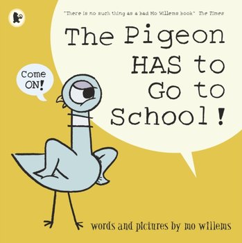 The Pigeon HAS to Go to School! - Willems Mo