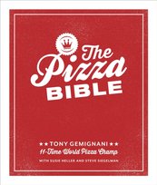 The Pizza Bible. The World's Favorite Pizza Styles, from Neapolitan, Deep-Dish, Wood-Fired, Sicilian, Calzones and Focaccia to New York Gemignani Tony