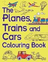 The Planes, Trains And Cars Colouring Book - Dickason Chris