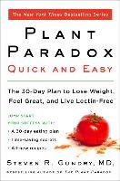 The Plant Paradox Quick and Easy: The 30-Day Plan to Lose Weight, Feel Great, and Live Lectin-Free - Gundry Steven R.