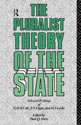 The Pluralist Theory of the State: Selected Writings of G.D.H. Cole, J ...