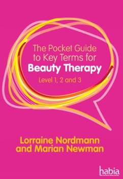 The Pocket Guide to Key Terms for Beauty Therapy: Level 1, 2 and 3 - Lorraine Nordmann