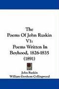 The Poems of John Ruskin V1: Poems Written in Boyhood, 1826-1835 (1891) - Ruskin John