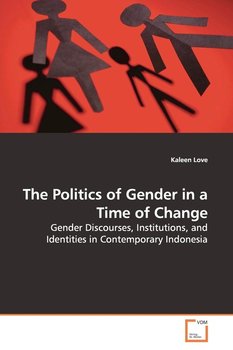 The Politics of Gender in a Time of Change - Love Kaleen