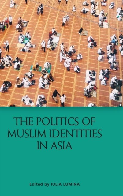 The Politics of Muslim Identities: South and Southeast Asia ...