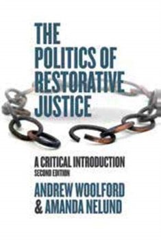 The Politics of Restorative Justice: A Critical Introduction - Andrew Woolford, Amanda Nelund