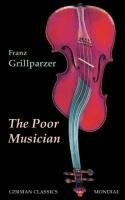 The Poor Musician (German Classics. The Life of Grillparzer) - Grillparzer Franz