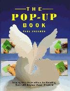 The Pop-Up Book: Step-By-Step Instructions for Creating Over 100 Original Paper Projects - Jackson Paul