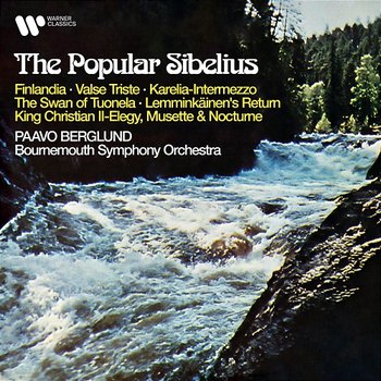 The Popular Sibelius: Finlandia, Valse triste, Karelia, The Swan of Tuonela, Lemminkäinen's Return, King Christian II... - Paavo Berglund