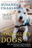The Possibility Dogs: What a Handful of "Unadoptables" Taught Me about Service, Hope, and Healing - Charleson Susannah