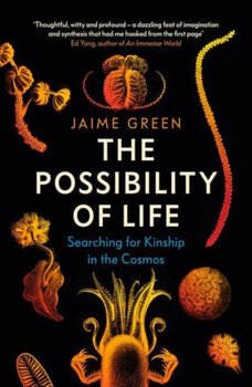 The Possibility of Life: Searching for Kinship in the Cosmos - Jaime Green