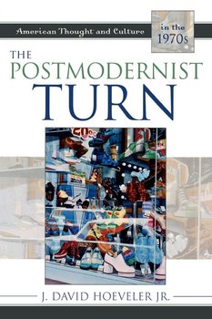 The Postmodernist Turn - Hoeveler J David Jr