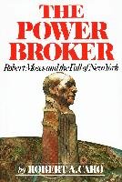 The Power Broker: Robert Moses and the Fall of New York - Caro Robert A.