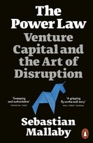 The Power Law: Venture Capital and the Art of Disruption Mallaby Sebastian