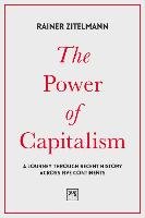 The Power of Capitalism: A Journey Through Recent History Across Five Continents - Zitelmann Rainer