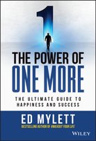The Power of One More: The Ultimate Guide to Happiness and Success Ed Mylett