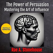 The Power of Persuasion - audiobook Rae A. Stonehouse