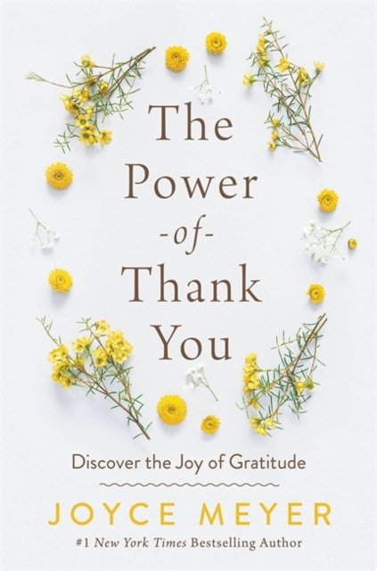 The Power of Thank You: Discover the Joy of Gratitude - Meyer Joyce ...
