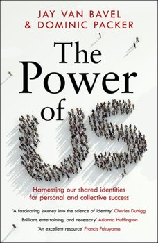 The Power of Us - Jay Van Bavel, Dominic J. Packer