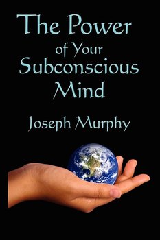The Power of Your Subconscious Mind - Murphy Joseph