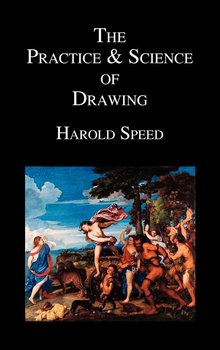 The Practice and Science of Drawing - Speed Harold